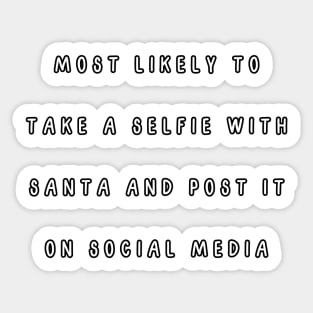 Most likely to take a selfie with Santa and post it on social media. Christmas humor Sticker